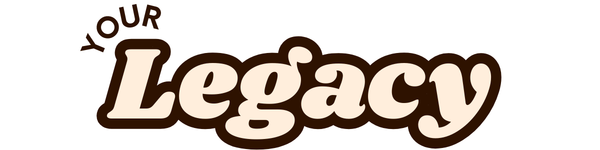Your Legacy