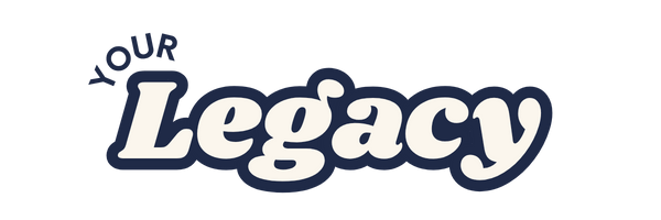 Your Legacy